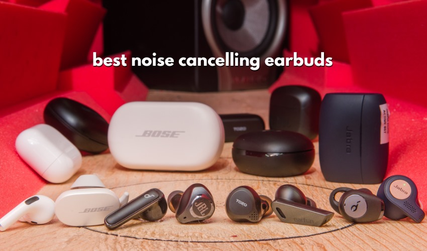 best noise cancelling earbuds